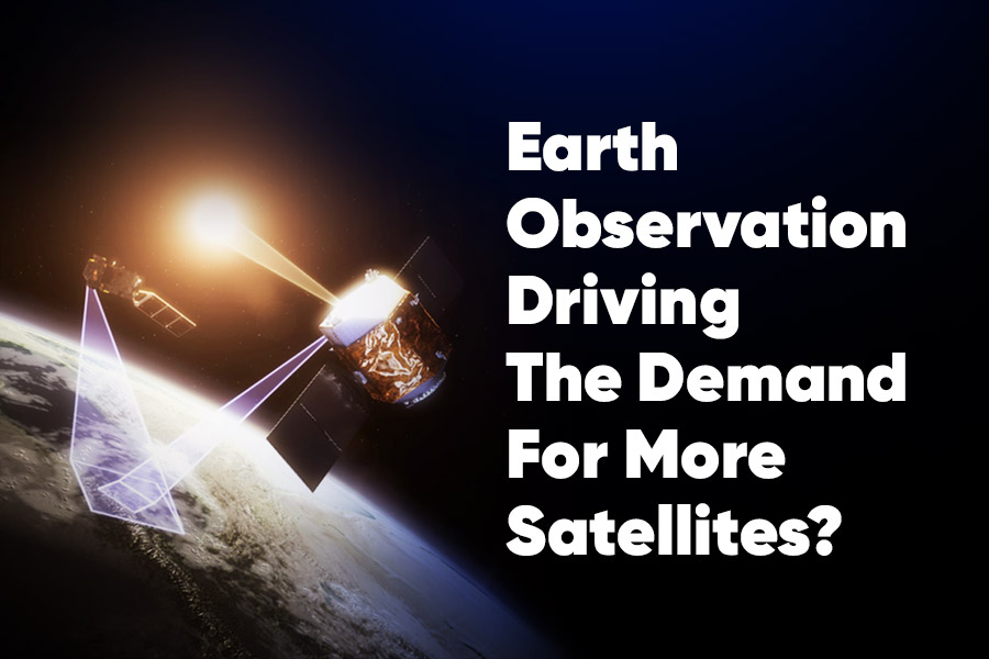 Earth Observation driving the demand for more satellites?