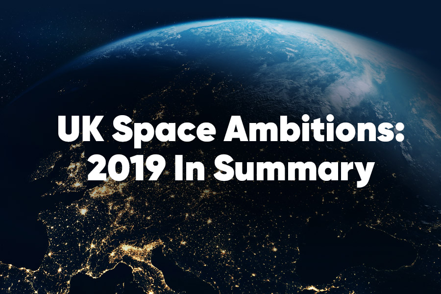 UK Space Ambitions: 2019 in summary