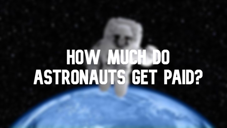 Astronaut salary 101: How much do they get paid in different countries