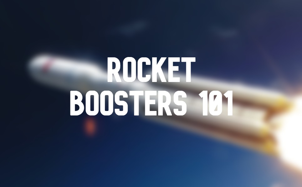 Breaking gravity: everything you need to know about rocket boosters
