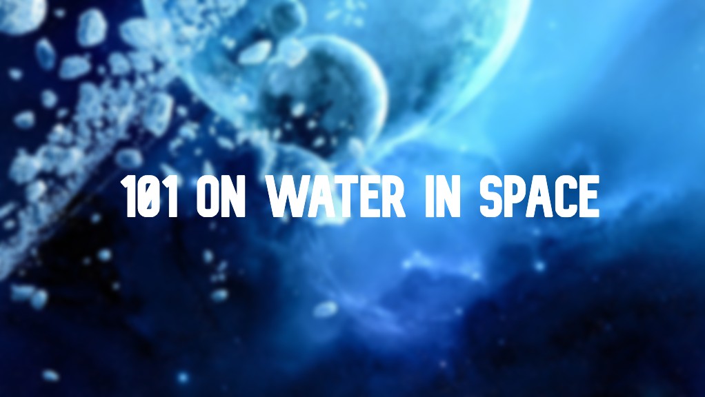 can water travel in space