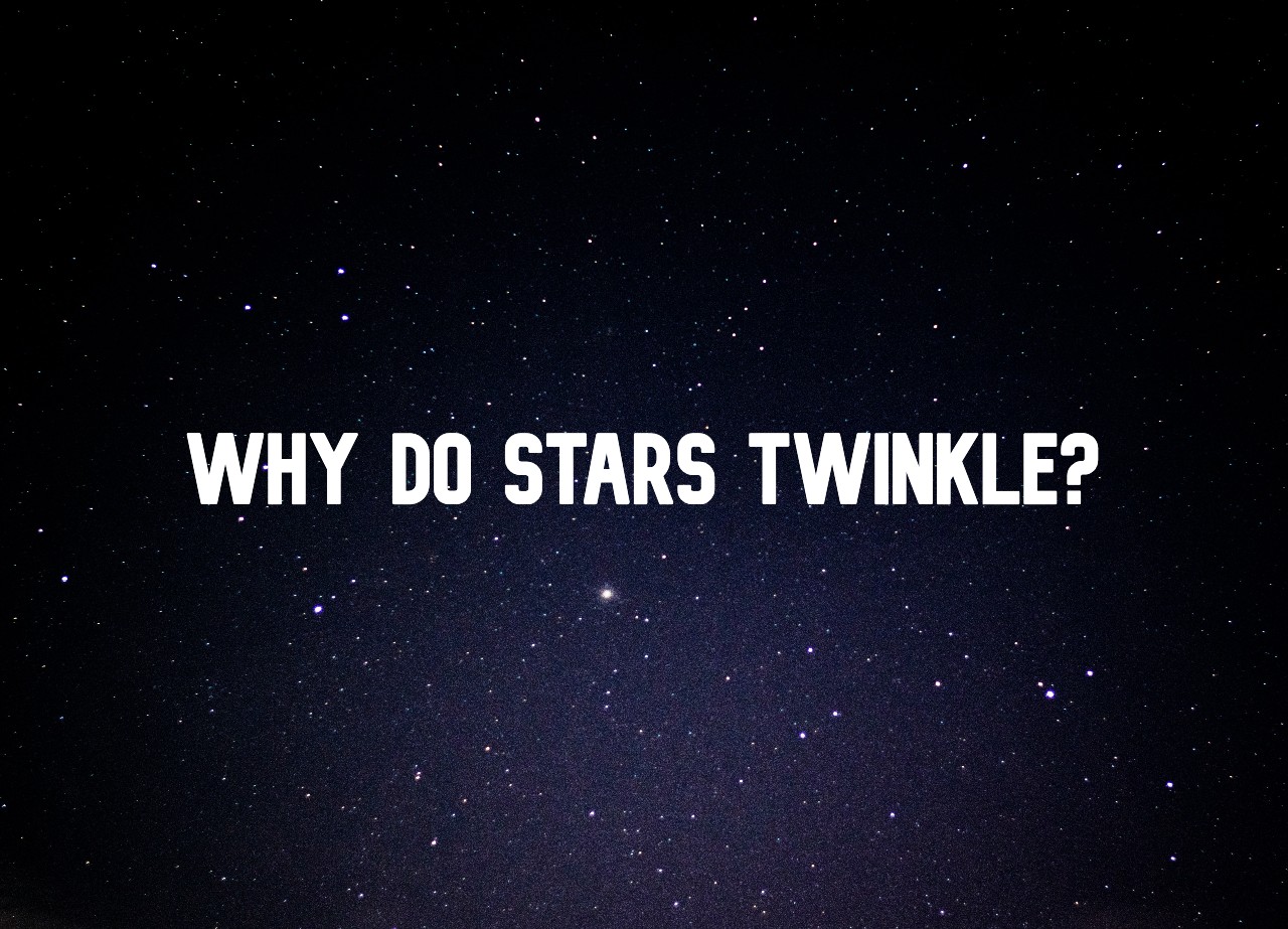 Why do stars twinkle?