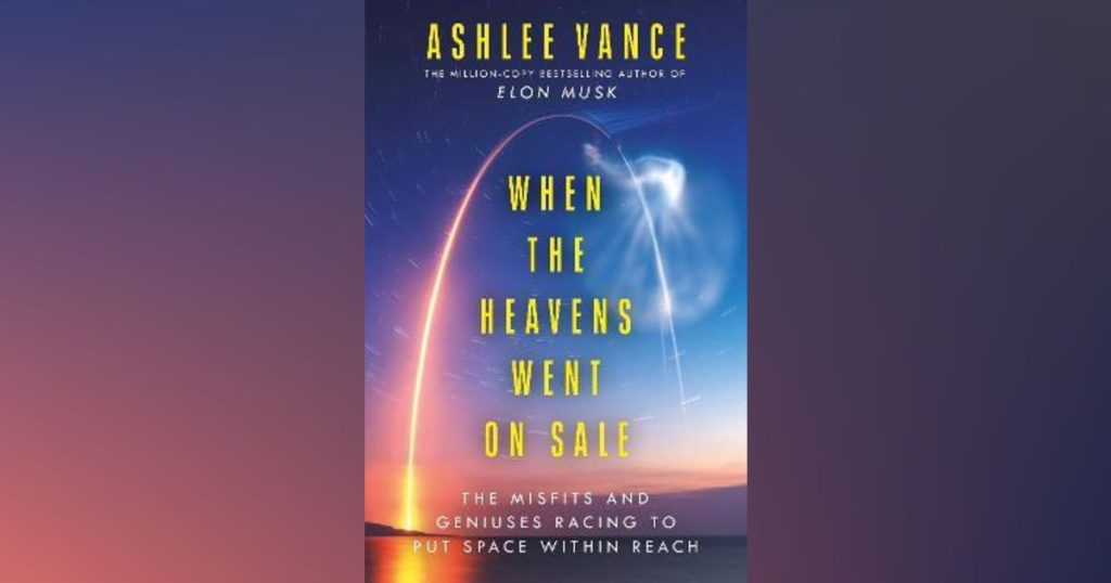 Book Review: Ashlee Vance ‘When the Heavens Went on Sale’