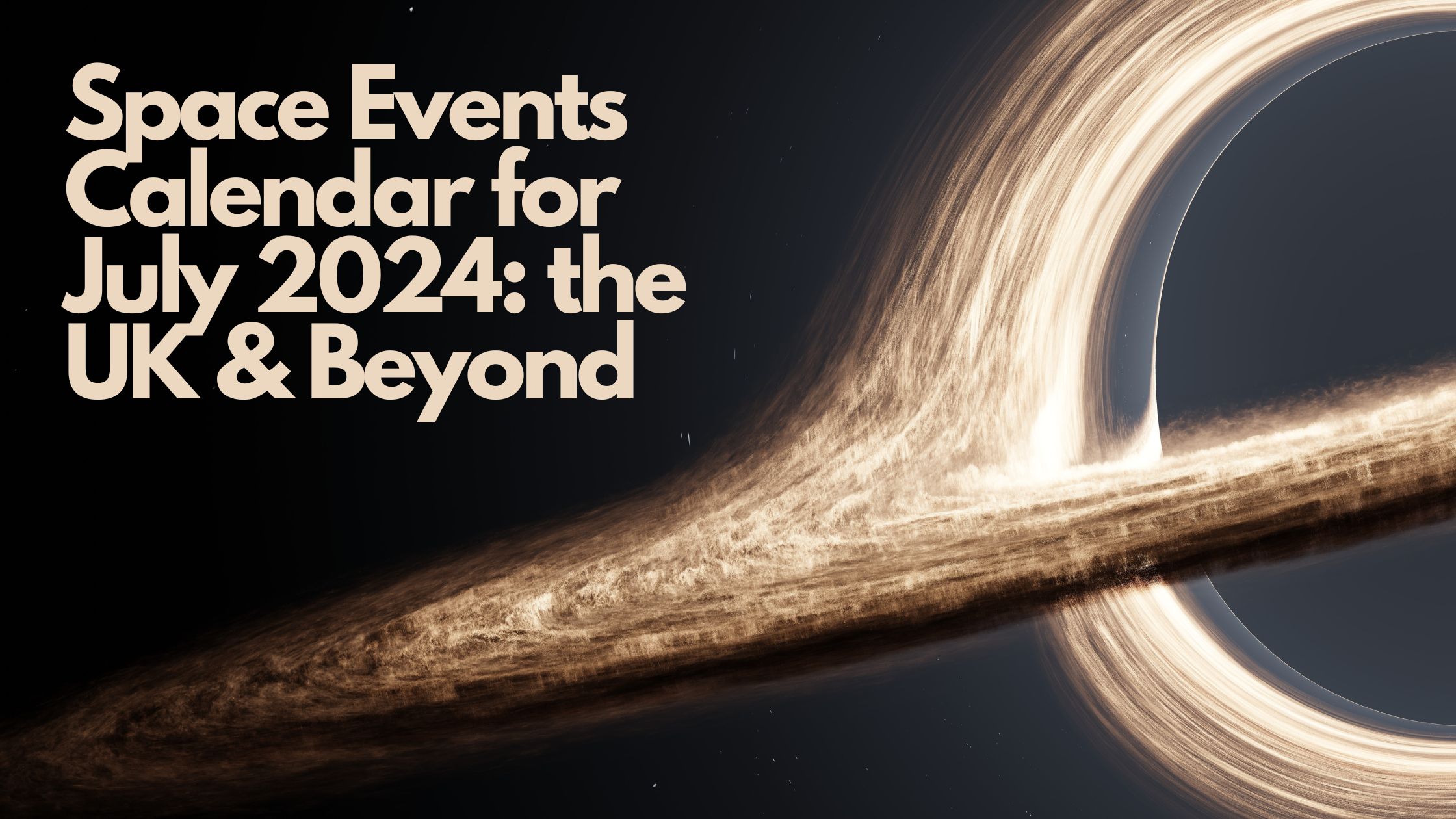 Space Events Calendar for July 2024: the UK & Beyond